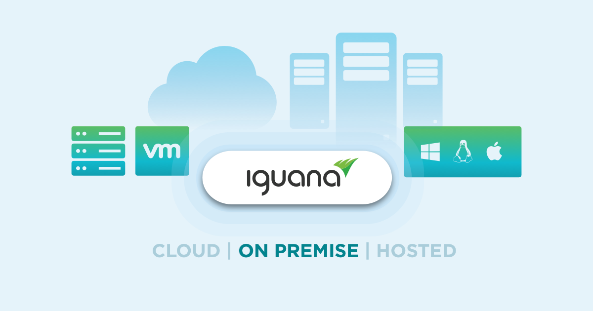 Iguana On Premise (or In the Cloud or Hosted)