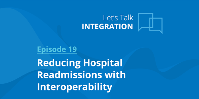 Listen to episode 19 of our podcast to learn about reducing hospital readmissions with interoperability